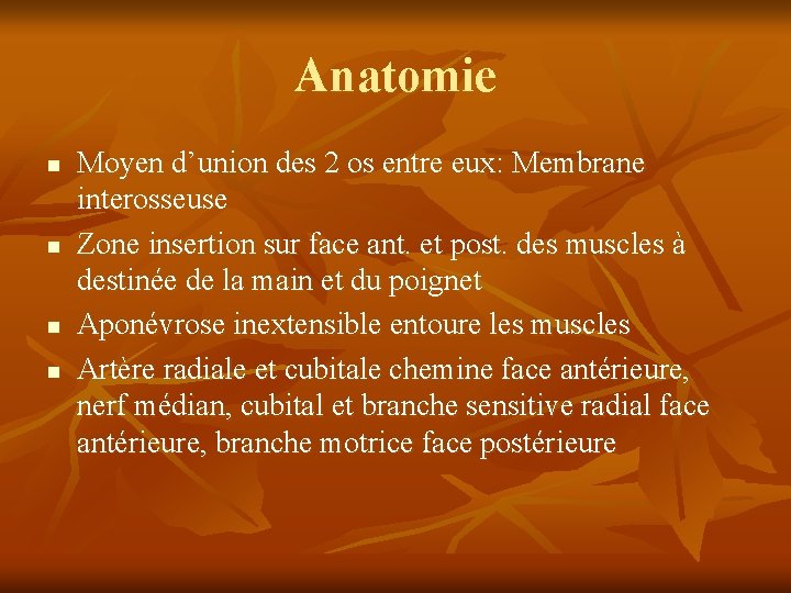 Anatomie n n Moyen d’union des 2 os entre eux: Membrane interosseuse Zone insertion