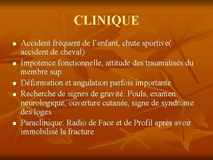 CLINIQUE n n n Accident fréquent de l’enfant, chute sportive( accident de cheval) Impotence