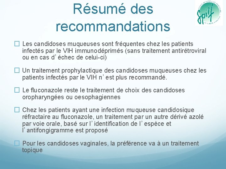 Résumé des recommandations � Les candidoses muqueuses sont fréquentes chez les patients infectés par