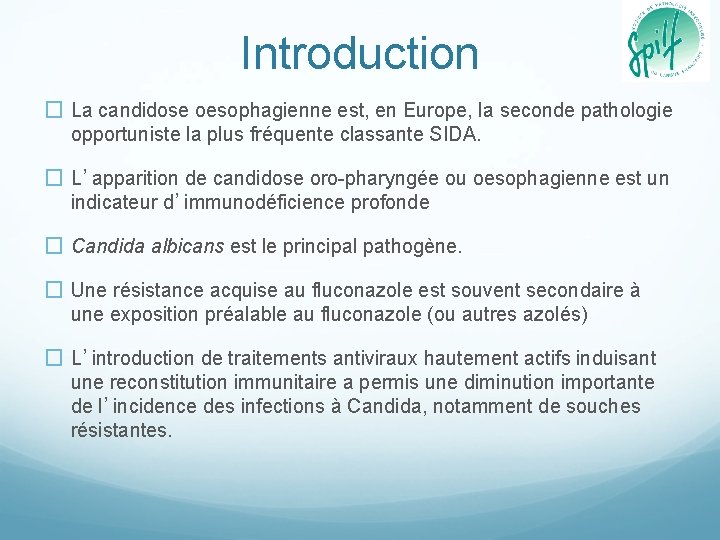 Introduction � La candidose oesophagienne est, en Europe, la seconde pathologie opportuniste la plus