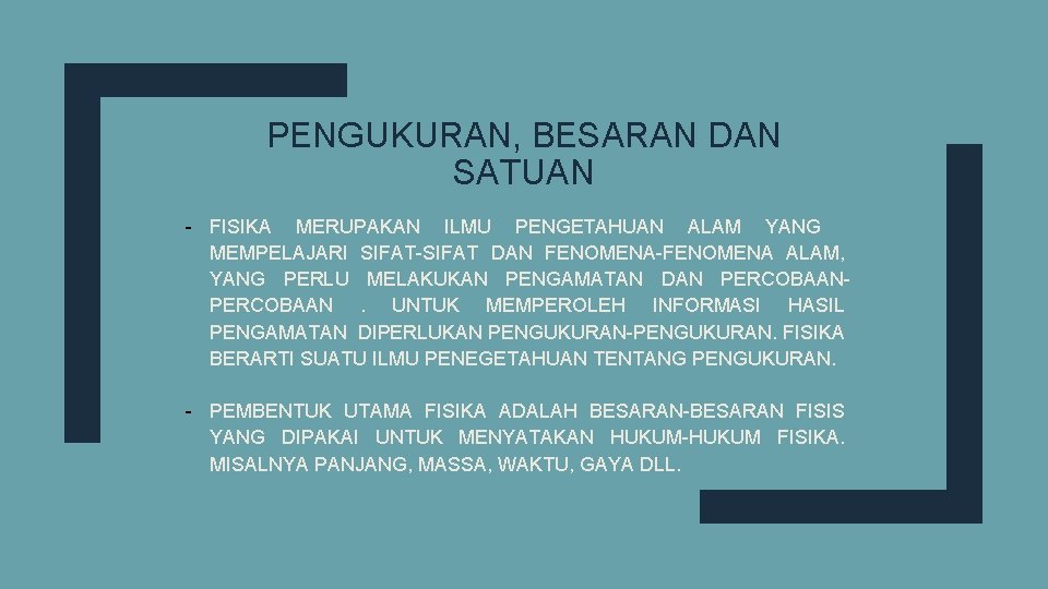 PENGUKURAN, BESARAN DAN SATUAN - FISIKA MERUPAKAN ILMU PENGETAHUAN ALAM YANG MEMPELAJARI SIFAT-SIFAT DAN