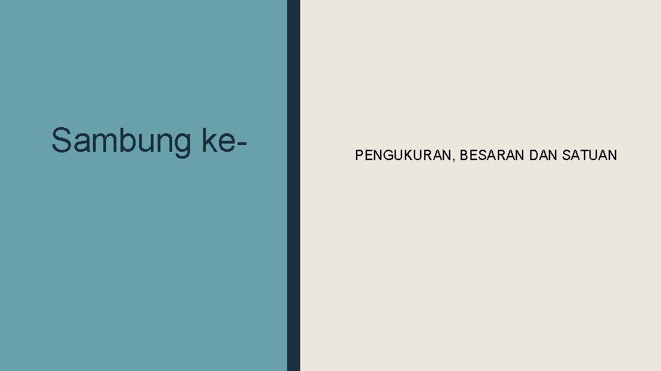 Sambung ke- PENGUKURAN, BESARAN DAN SATUAN 