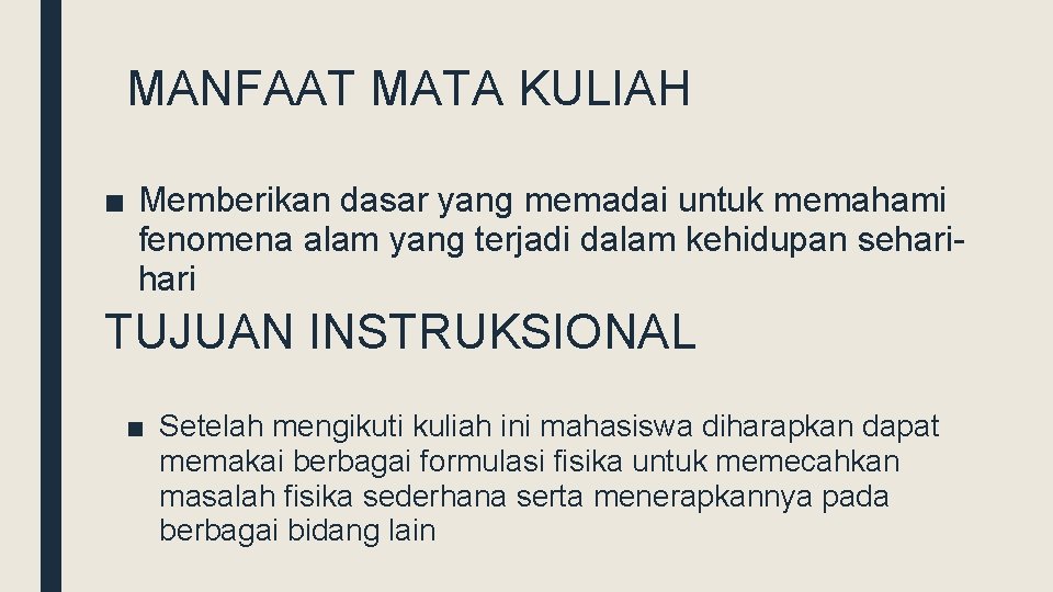 MANFAAT MATA KULIAH ■ Memberikan dasar yang memadai untuk memahami fenomena alam yang terjadi