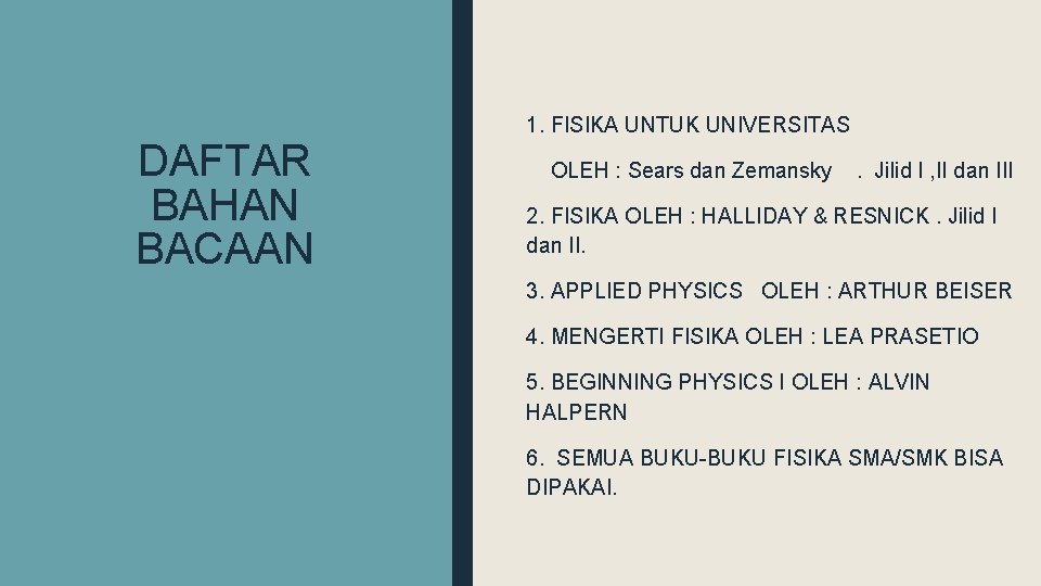 1. FISIKA UNTUK UNIVERSITAS DAFTAR BAHAN BACAAN OLEH : Sears dan Zemansky . Jilid