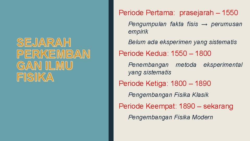 Periode Pertama: prasejarah – 1550 Pengumpulan fakta fisis → perumusan empirik SEJARAH PERKEMBAN GAN