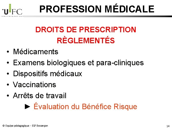 PROFESSION MÉDICALE • • • DROITS DE PRESCRIPTION RÈGLEMENTÉS Médicaments Examens biologiques et para-cliniques PROFESSION MÉDICALE • • • DROITS DE PRESCRIPTION RÈGLEMENTÉS Médicaments Examens biologiques et para-cliniques
