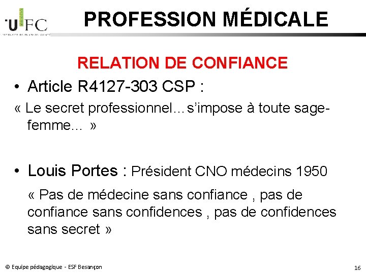 PROFESSION MÉDICALE RELATION DE CONFIANCE • Article R 4127 -303 CSP : « Le PROFESSION MÉDICALE RELATION DE CONFIANCE • Article R 4127 -303 CSP : « Le