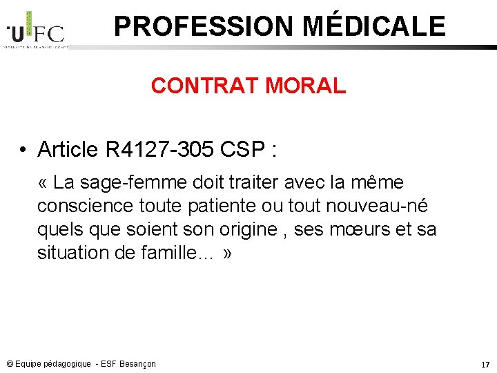 PROFESSION MÉDICALE CONTRAT MORAL • Article R 4127 -305 CSP : « La sage-femme PROFESSION MÉDICALE CONTRAT MORAL • Article R 4127 -305 CSP : « La sage-femme