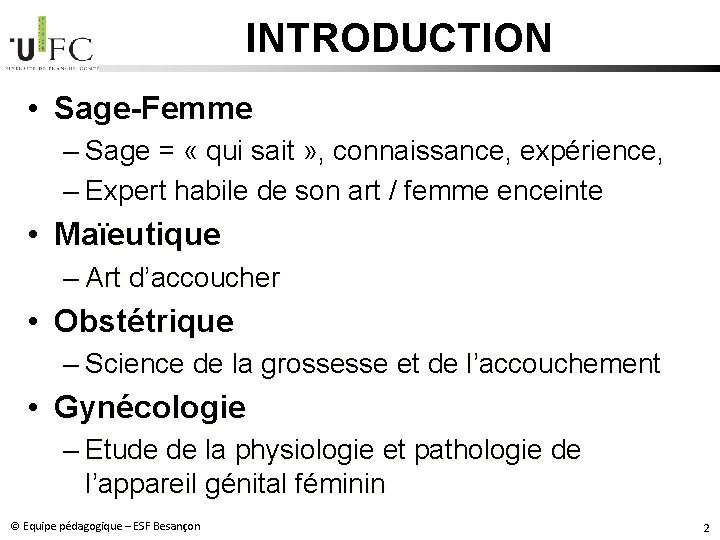 INTRODUCTION • Sage-Femme – Sage = « qui sait » , connaissance, expérience, – INTRODUCTION • Sage-Femme – Sage = « qui sait » , connaissance, expérience, –