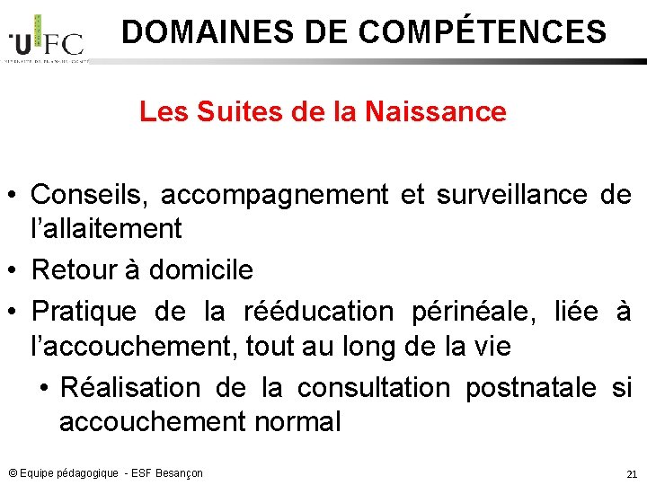 DOMAINES DE COMPÉTENCES Les Suites de la Naissance • Conseils, accompagnement et surveillance de DOMAINES DE COMPÉTENCES Les Suites de la Naissance • Conseils, accompagnement et surveillance de