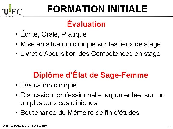 FORMATION INITIALE Évaluation • Écrite, Orale, Pratique • Mise en situation clinique sur les FORMATION INITIALE Évaluation • Écrite, Orale, Pratique • Mise en situation clinique sur les