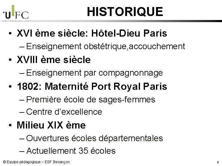 HISTORIQUE • XVI ème siècle: Hôtel-Dieu Paris – Enseignement obstétrique, accouchement • XVIII ème HISTORIQUE • XVI ème siècle: Hôtel-Dieu Paris – Enseignement obstétrique, accouchement • XVIII ème