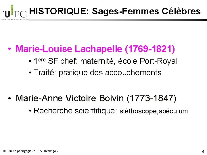 HISTORIQUE: Sages-Femmes Célèbres • Marie-Louise Lachapelle (1769 -1821) • 1ère SF chef: maternité, école HISTORIQUE: Sages-Femmes Célèbres • Marie-Louise Lachapelle (1769 -1821) • 1ère SF chef: maternité, école