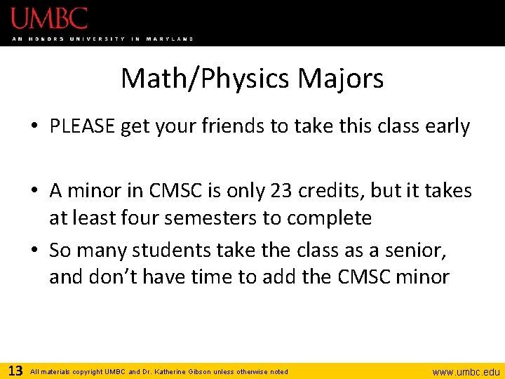Math/Physics Majors • PLEASE get your friends to take this class early • A