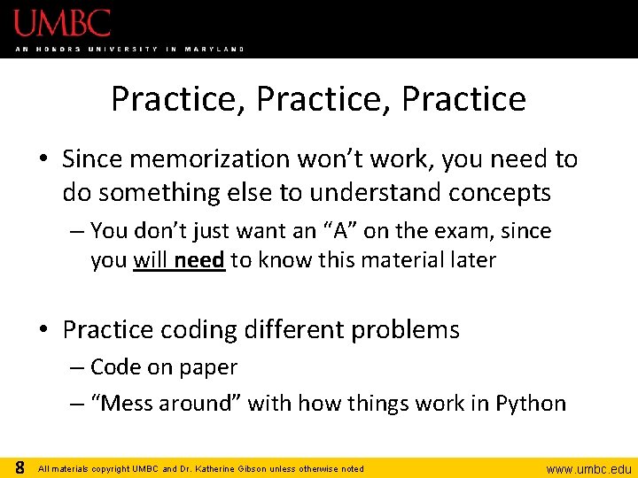 Practice, Practice • Since memorization won’t work, you need to do something else to