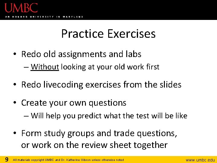 Practice Exercises • Redo old assignments and labs – Without looking at your old