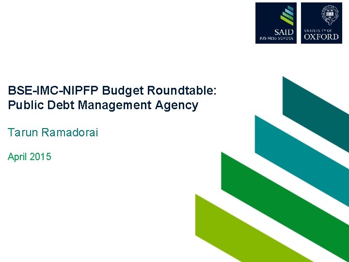BSE-IMC-NIPFP Budget Roundtable: Public Debt Management Agency Tarun Ramadorai April 2015 