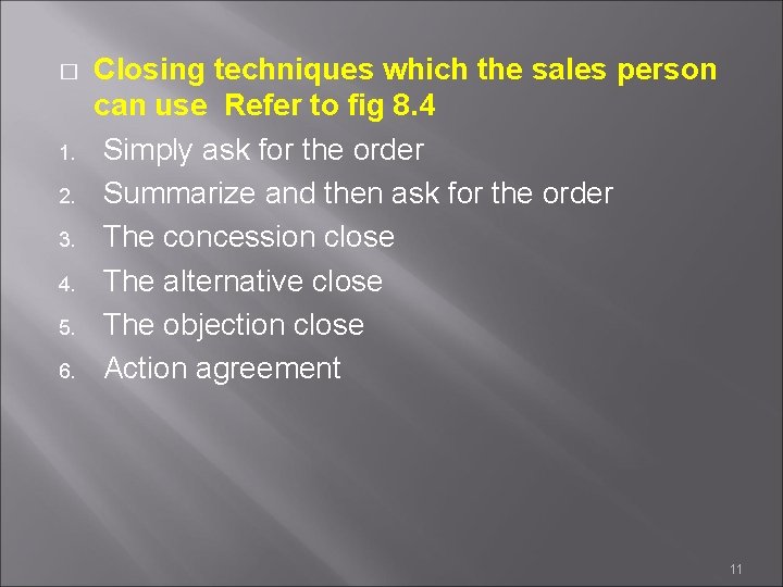 � 1. 2. 3. 4. 5. 6. Closing techniques which the sales person can