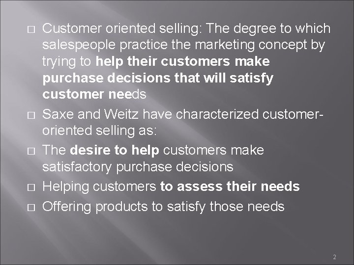 � � � Customer oriented selling: The degree to which salespeople practice the marketing
