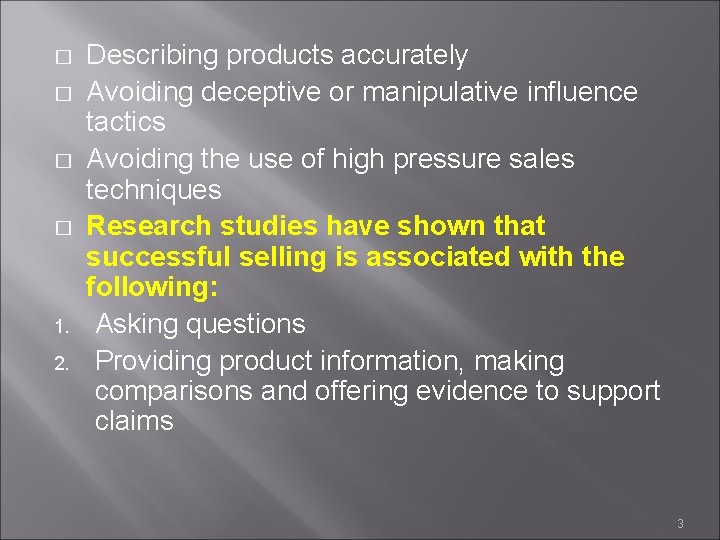 � � 1. 2. Describing products accurately Avoiding deceptive or manipulative influence tactics Avoiding