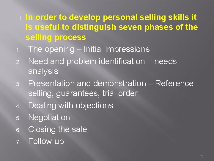 � 1. 2. 3. 4. 5. 6. 7. In order to develop personal selling