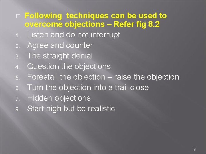 � 1. 2. 3. 4. 5. 6. 7. 8. Following techniques can be used