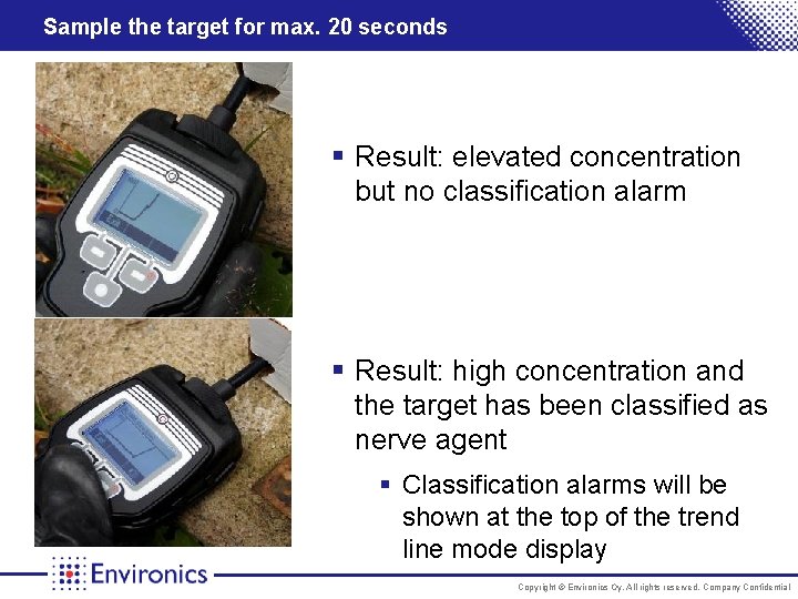 Sample the target for max. 20 seconds § Result: elevated concentration but no classification