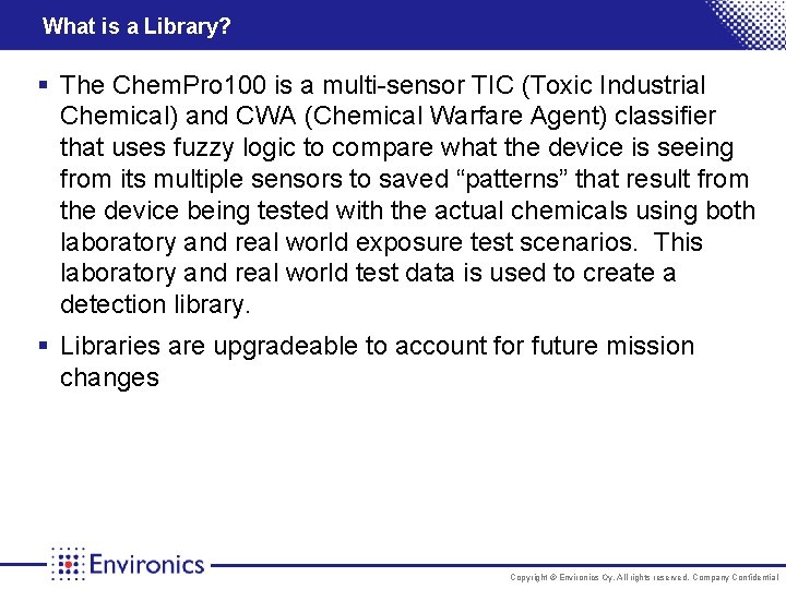 What is a Library? § The Chem. Pro 100 is a multi-sensor TIC (Toxic