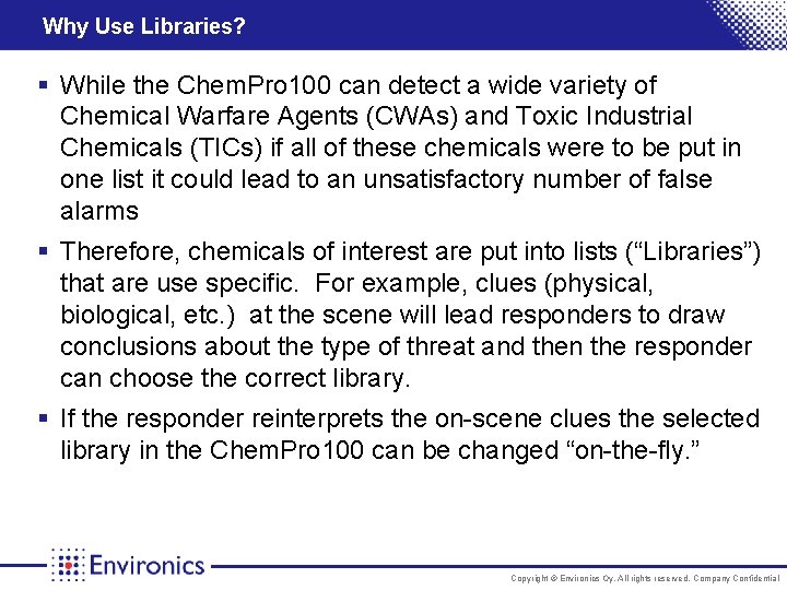 Why Use Libraries? § While the Chem. Pro 100 can detect a wide variety