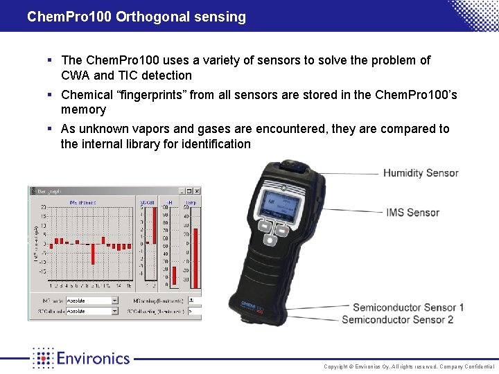 Chem. Pro 100 Orthogonal sensing § The Chem. Pro 100 uses a variety of