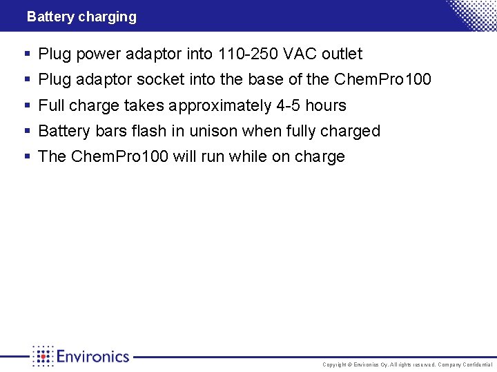 Battery charging § Plug power adaptor into 110 -250 VAC outlet § Plug adaptor