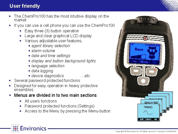 User friendly § The Chem. Pro 100 has the most intuitive display on the