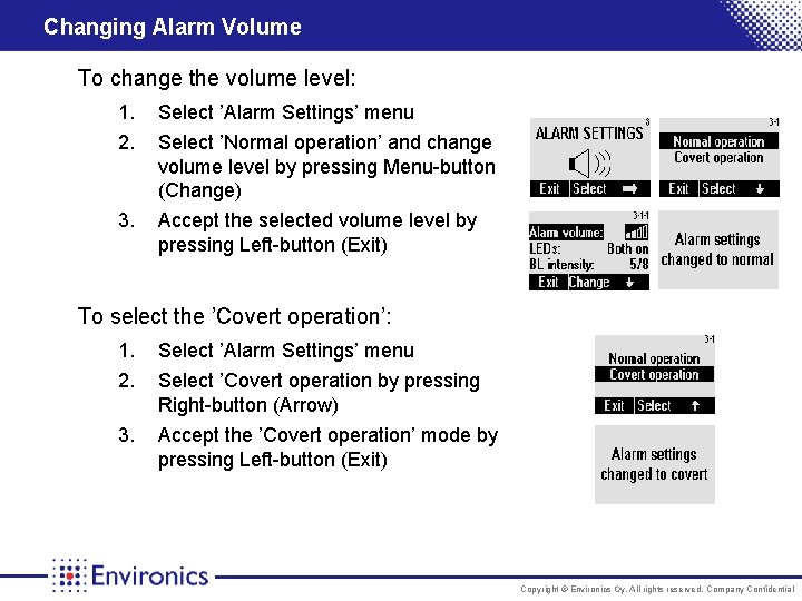 Changing Alarm Volume To change the volume level: 1. 2. 3. Select ’Alarm Settings’