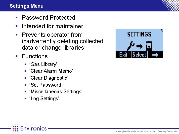 Settings Menu § Password Protected § Intended for maintainer § Prevents operator from inadvertently