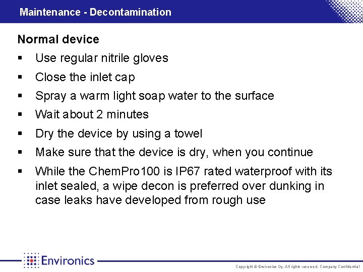 Maintenance - Decontamination Normal device § Use regular nitrile gloves § Close the inlet