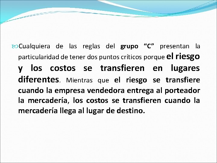  Cualquiera de las reglas del grupo “C” presentan la particularidad de tener dos