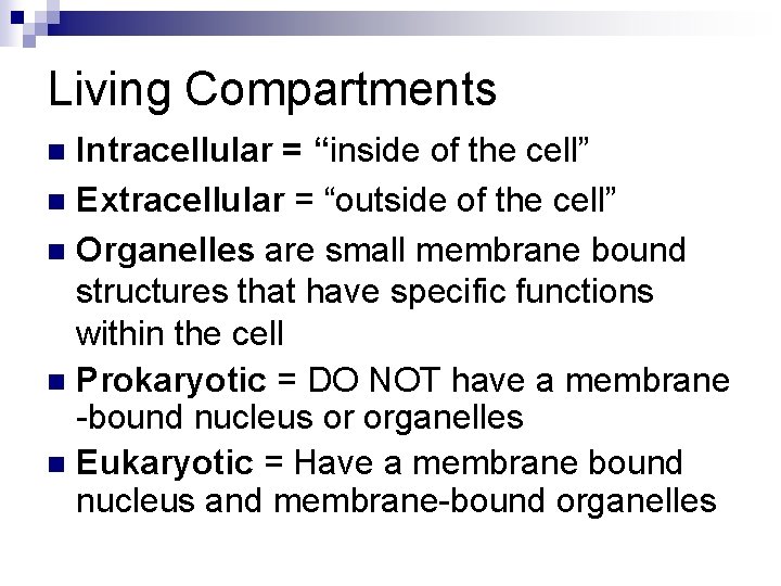 Living Compartments Intracellular = “inside of the cell” n Extracellular = “outside of the