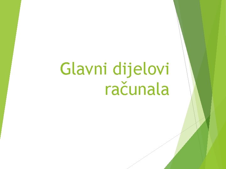 Glavni dijelovi računala 