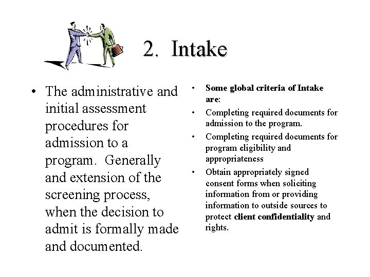 2. Intake • The administrative and initial assessment procedures for admission to a program.