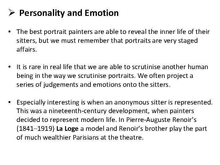 Ø Personality and Emotion • The best portrait painters are able to reveal the