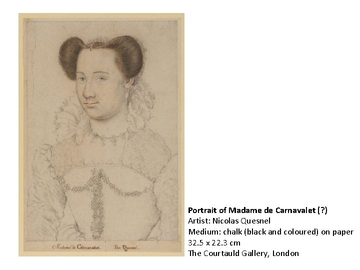 Portrait of Madame de Carnavalet (? ) Artist: Nicolas Quesnel Medium: chalk (black and