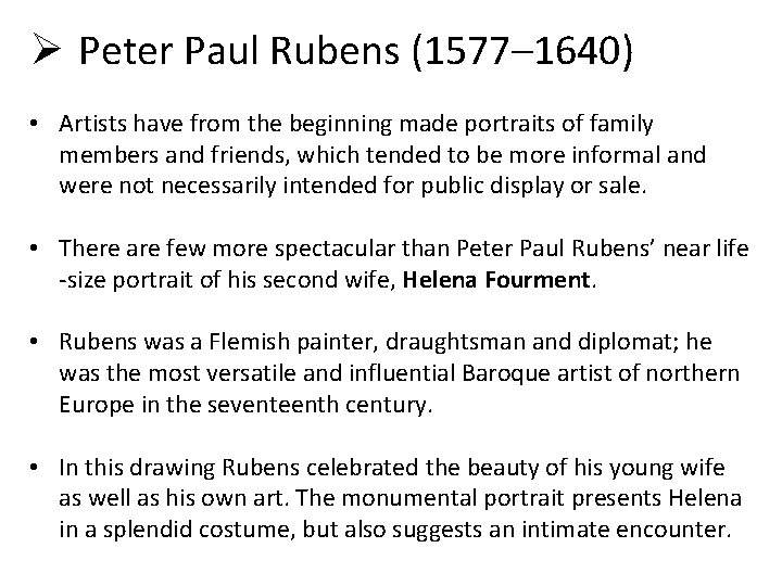 Ø Peter Paul Rubens (1577– 1640) • Artists have from the beginning made portraits