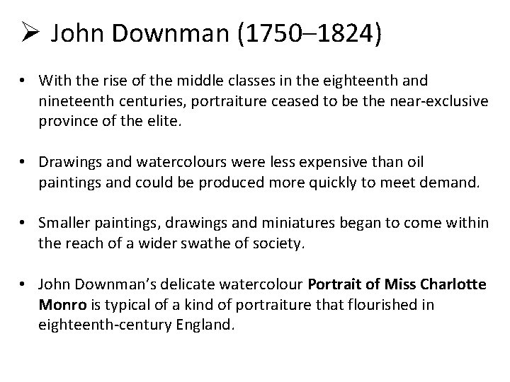 Ø John Downman (1750– 1824) • With the rise of the middle classes in