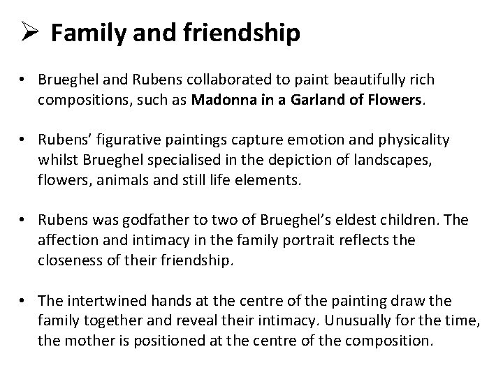 Ø Family and friendship • Brueghel and Rubens collaborated to paint beautifully rich compositions,