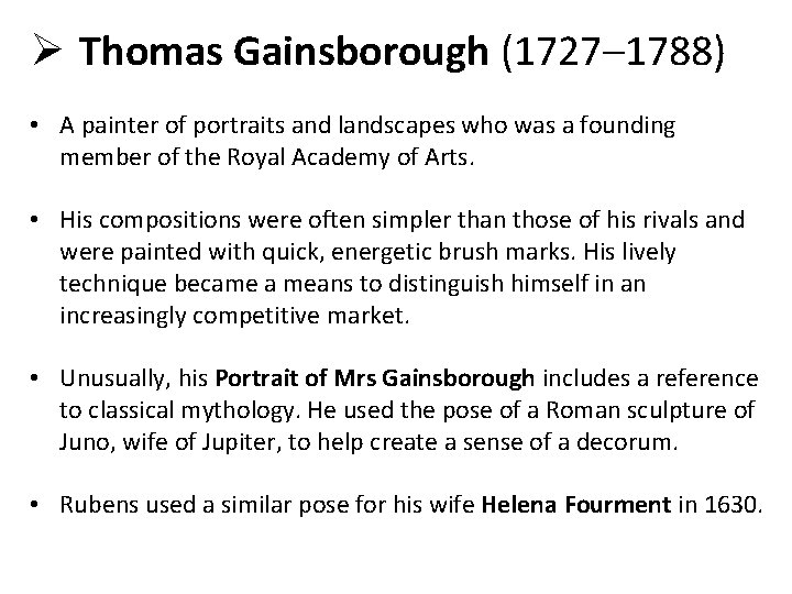 Ø Thomas Gainsborough (1727– 1788) • A painter of portraits and landscapes who was