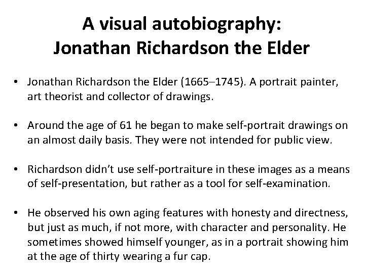 A visual autobiography: Jonathan Richardson the Elder • Jonathan Richardson the Elder (1665– 1745).