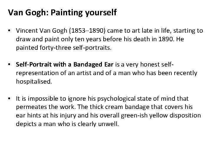 Van Gogh: Painting yourself • Vincent Van Gogh (1853– 1890) came to art late