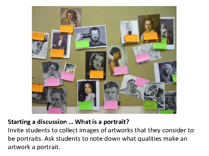 Starting a discussion … What is a portrait? Invite students to collect images of