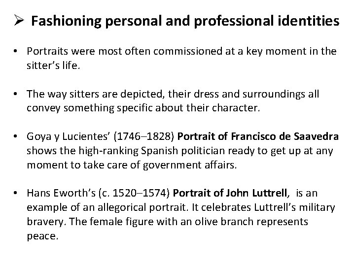 Ø Fashioning personal and professional identities • Portraits were most often commissioned at a