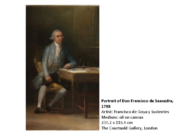 Portrait of Don Francisco de Saavedra, 1798 Artist: Francisco de Goya y Lucientes Medium: